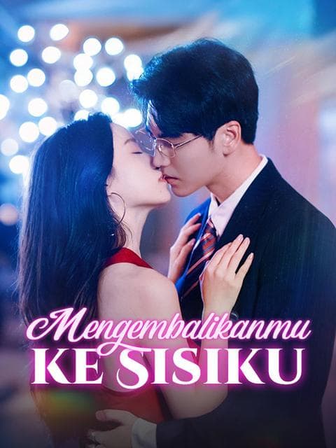 Mengembalikanmu ke Sisiku